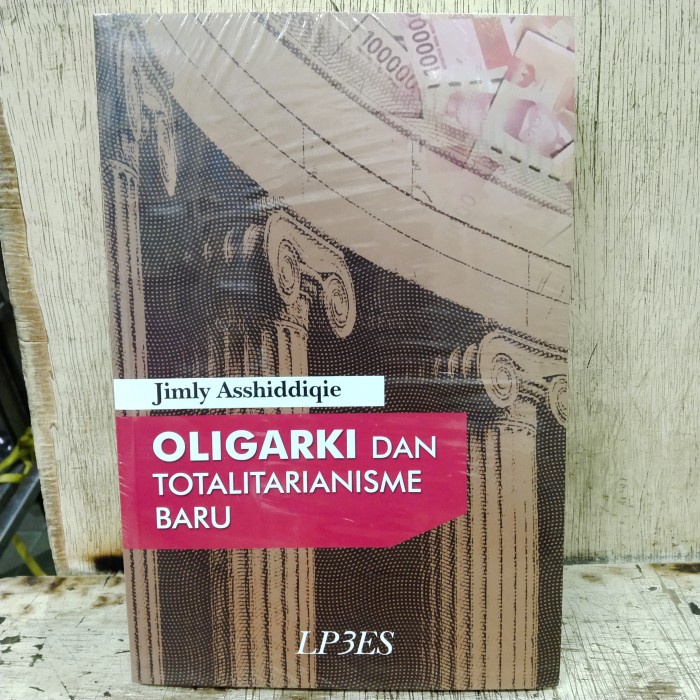 

OLIGARKI Dan Totalitarianisme Baru Prof Dr Jimly Asshiddiqie SH