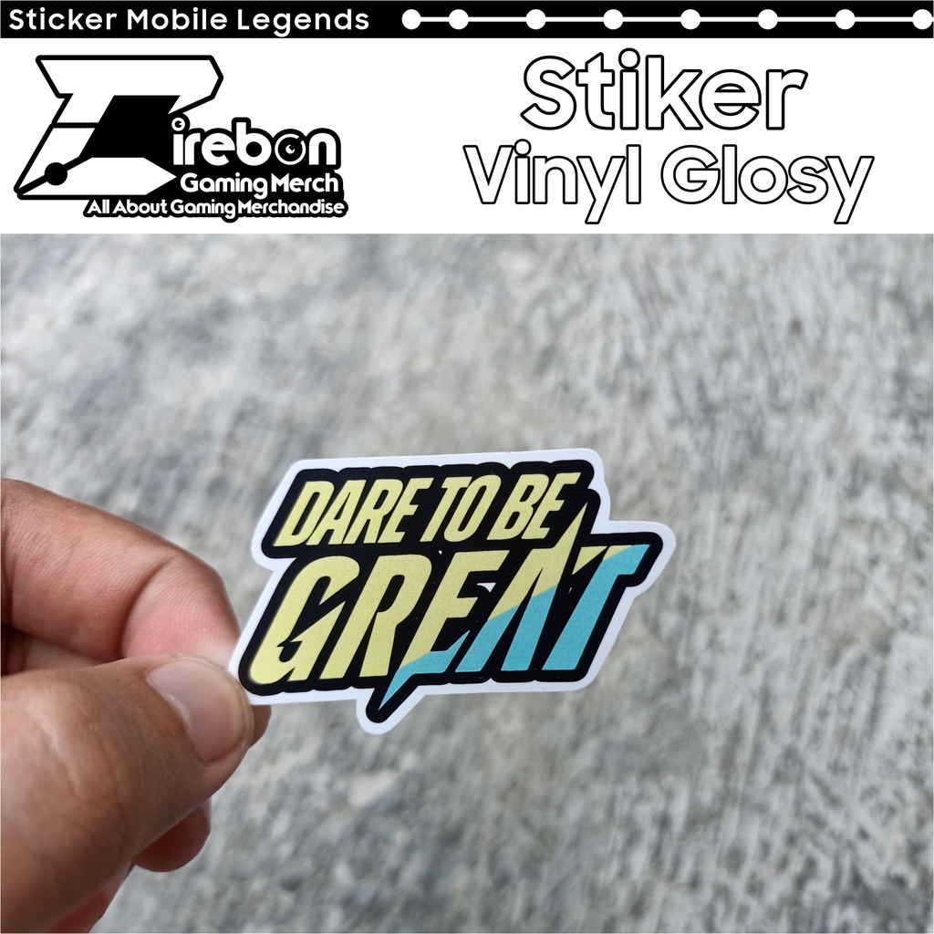 

Stiker Dare To Be Great