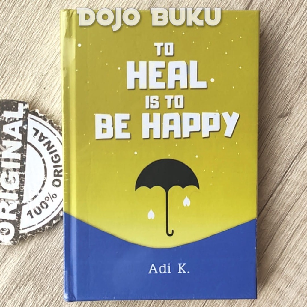 Buku To Heal Is To Be Happy by Adi K.