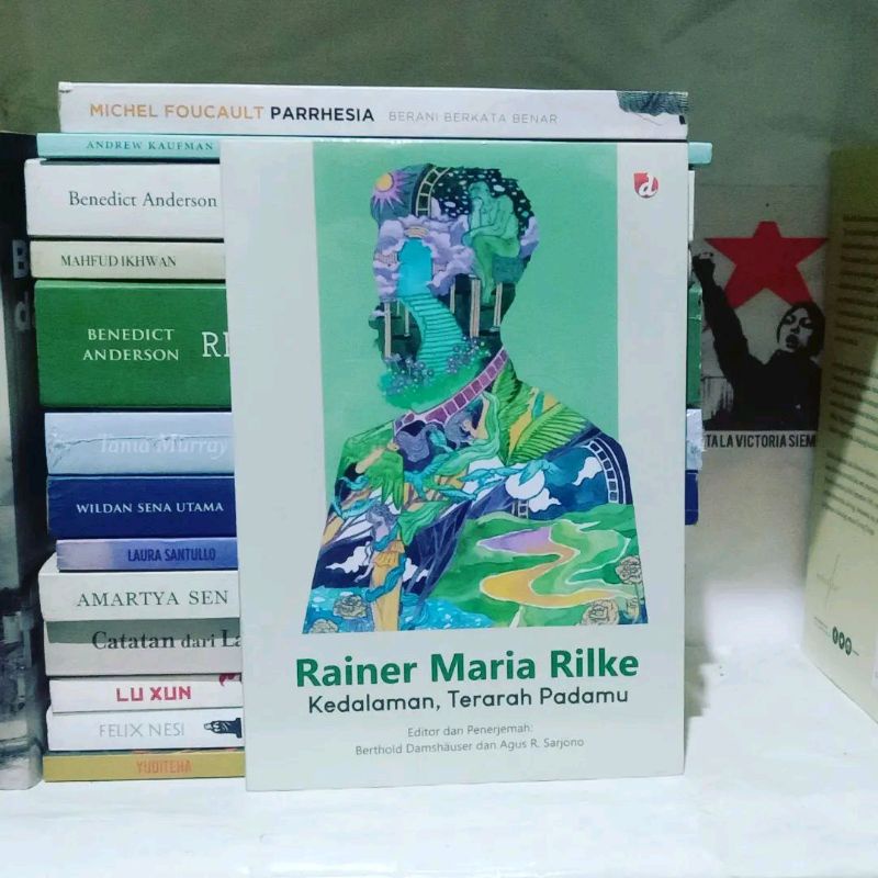Rainer Maria Rilke Kedalaman, Terarah Padamu | Surat-Surat kepada Penyair Muda dan Sejumlah Sajak | 