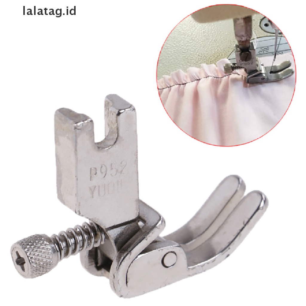 [lalatag] 1pc P952 Industrial Sewing Presser Foot Adjustable Closing Kaki Lipat Kerut [ID]