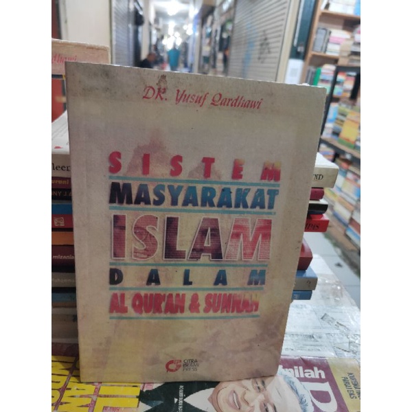 SISTEM MASYARAKAT ISLAM DALAM AL-QURAN DAN SUNNAH by DR YUSUF QARDHAWI Penerbit : CIPTA ISLAMI PRESS