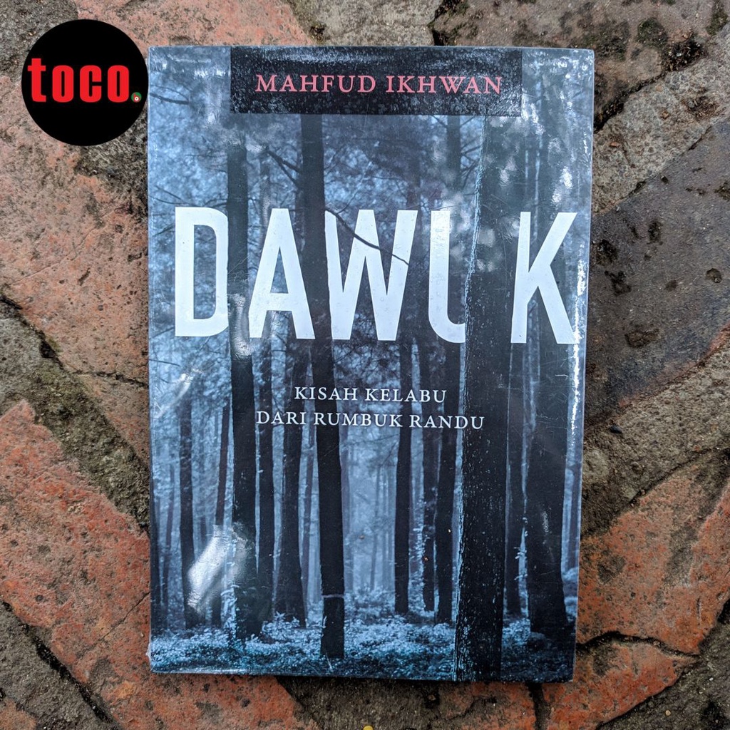 NOVEL MAHFUD IKHWAN - DAWUK: KISAH KELABU DARI RUMBUK RANDU - BUKU FIKSI - TOCO