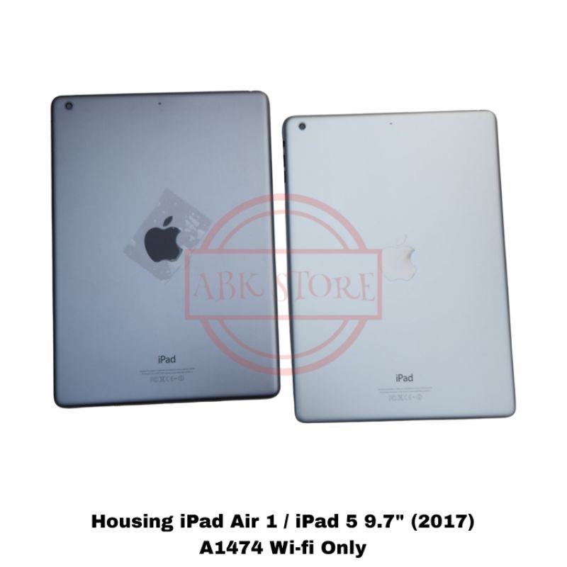 BACK CASING KESING HOUSING BACKDOOR IPAD 5 2017 A1474 / AIR 1 WIFI ONLY COVER BATERAI