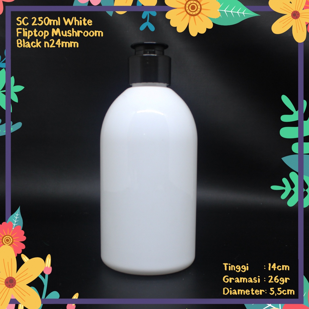 BOTOL SC 250ML OVAL PUTIH TUTUP FLIPTOP JAMUR HITAM KEMASAN KOMSETIK IMPORT N24 HANDBODY LOTION GEL 