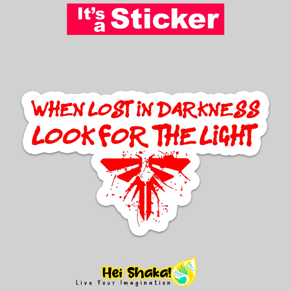 

Stiker Fireflies Quotes The Last of Us When Lost in Darkness Sticker Tempelan Game Gaming Movie Film Series Bahan Vinyl Anti Air