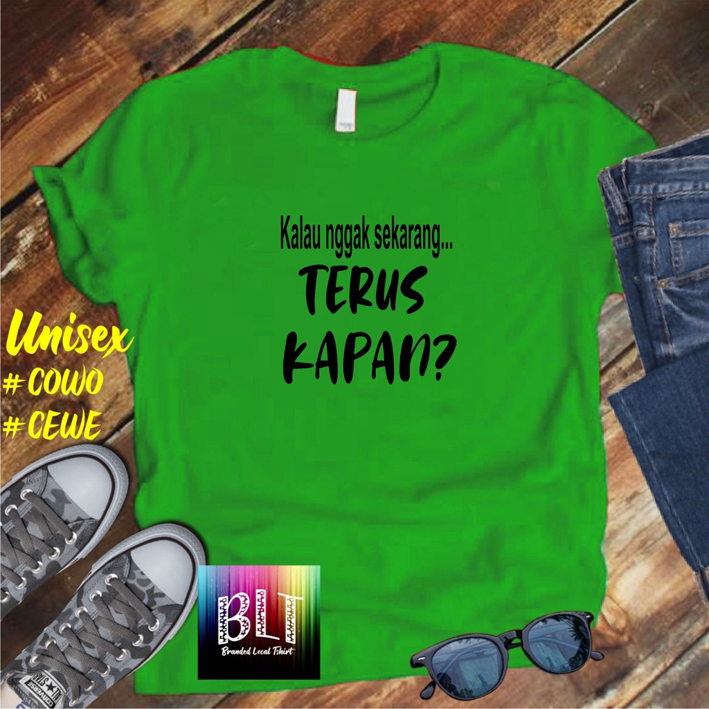 Cod Diskon Promo Gratis Ongkir/Kaos KALAU NGGAK SEKARAN TERUS KAPAN Kaos Pria Distro /Kaos Murah Kaos katun/Pakaian Pria  Pakaian Wanita Kaos Viral/Best Seller