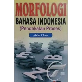 

Morfologi Bahasa Indonesia (Pendekatan Proses) Abdul Chaer