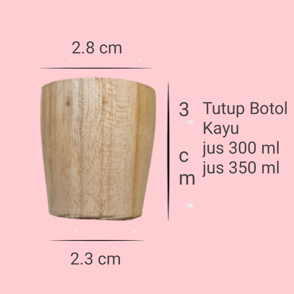 (KAYU) Tutup Botol JUICE JUS KAYU / silinder mini / Tutup Kayu Juice 280/300/350/200 , silinder mini