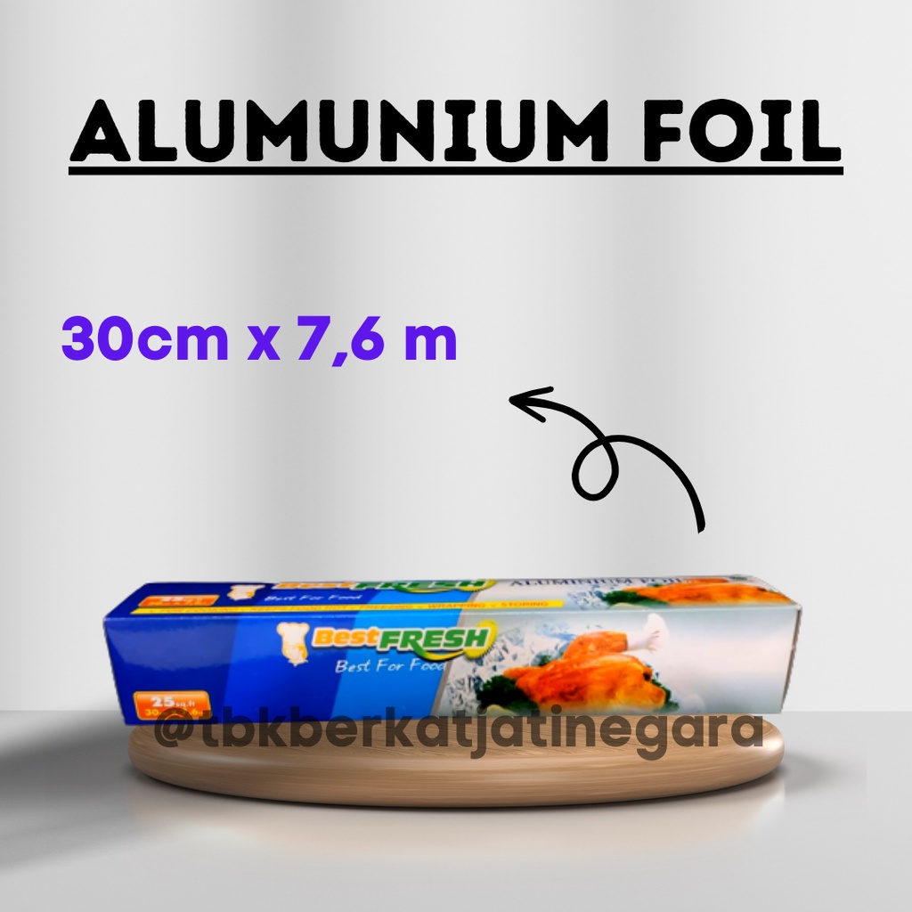 ALUMUNIUM FOIL 30CM X 7,6M / BEST FRESH ALUMUNIUM FOIL