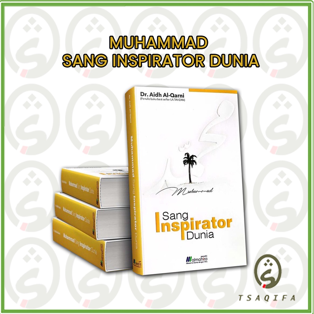 Buku Sejarah Nabi Muhammad - Muhammad Sang Inspirator Dunia – By Syeikh Dr. Aidh Al-Qarni AL MAHIRA