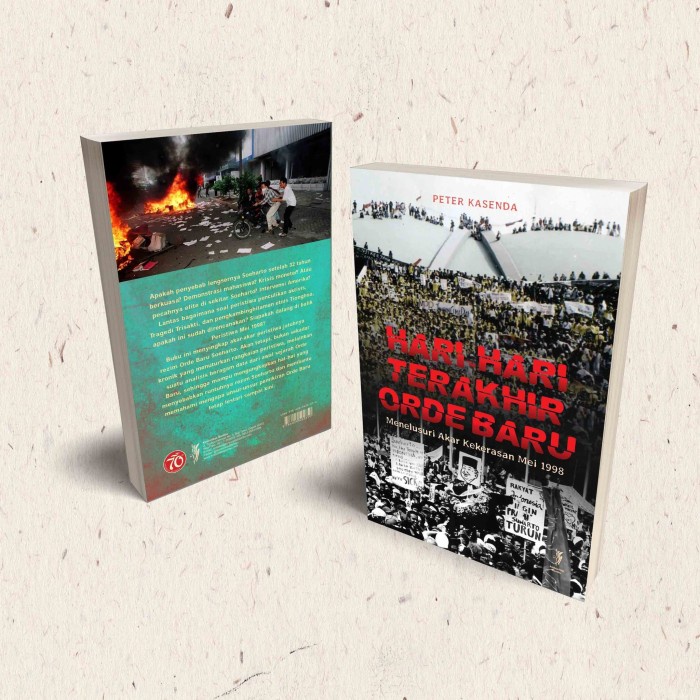 

Hari-Hari Terakhir Orde Baru : Menelusuri Akar Kekerasan Mei 1998