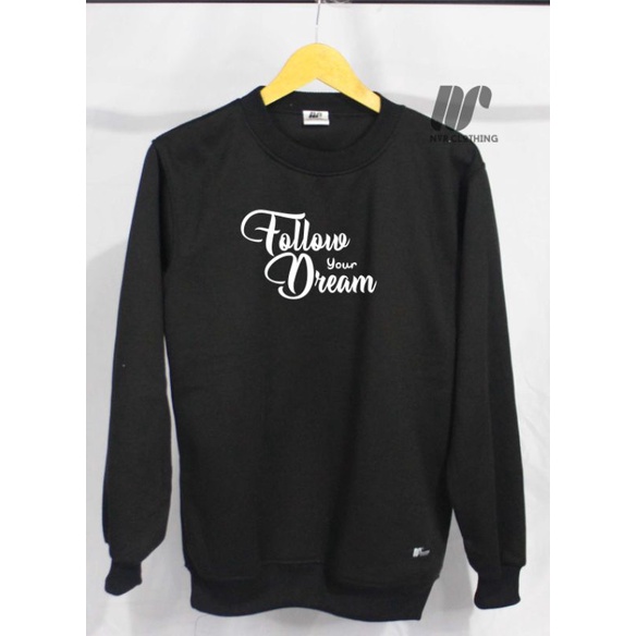 Crewneck Pria Wanita Terlaris Sweater Sablon Aesthetic Follow Your Dream