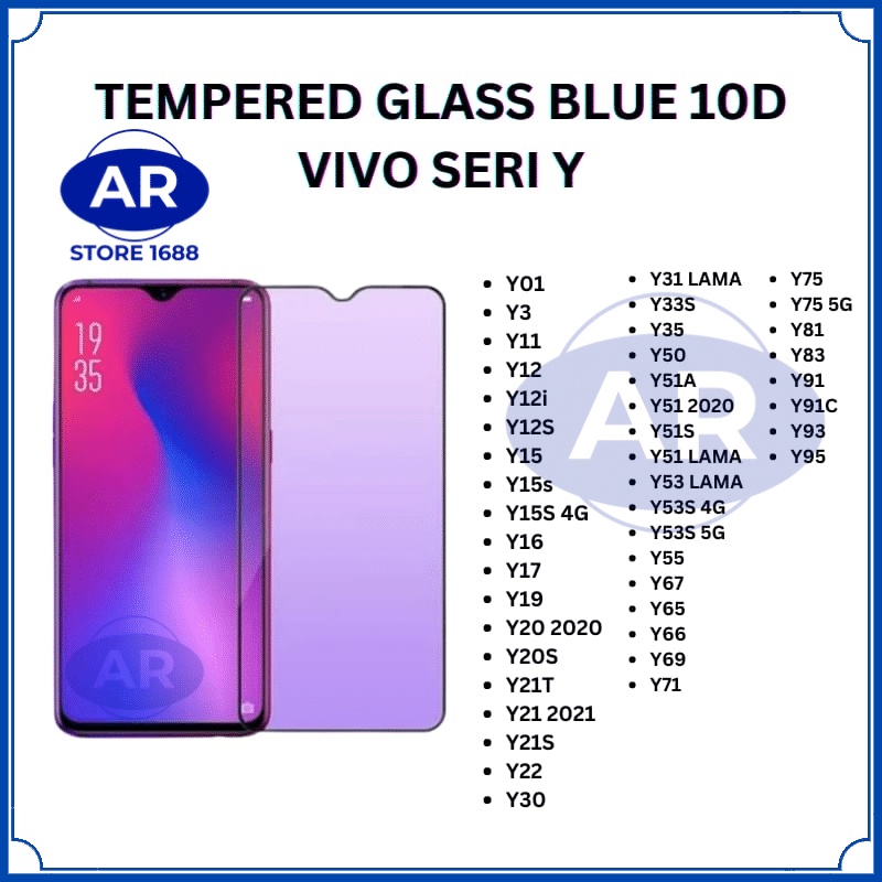 AR-TEMPERED GLASS 10D BLUE ANTIGORES KACA KOMPATIBEL Y01/Y3/Y11/Y12I/Y12S/Y15/Y15S/Y15S 4G/Y16/Y17/Y19/Y20/Y20S/Y21T/Y21/Y21T/Y21S/Y22/Y30/Y31/Y33S/Y35/Y50/Y51A/Y51 2020/Y51S/Y51/Y53/Y53S/Y55/Y67/Y65/Y66/Y69/Y71/Y75/Y81/Y83/Y91/Y91C/Y93/Y95