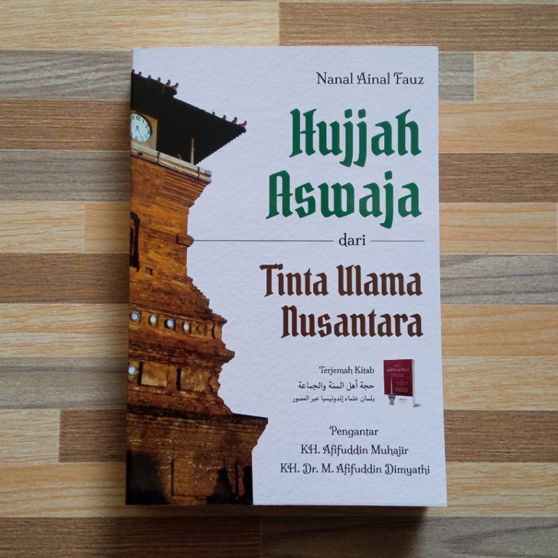 Hujjah Aswaja dari Tinta Ulama Nusantara - Terjemah Hujjah Ahlussunnah wal Jama'ah bi Lisan Ulama In