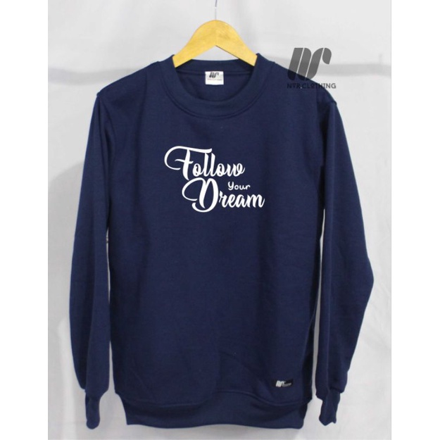 Crewneck Pria Wanita Terlaris Sweater Sablon Aesthetic Follow Your Dream