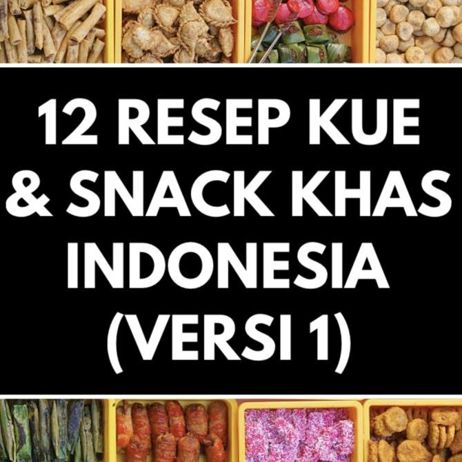 

12 RESEP KUE & SNACK KHAS INDONESIA (VERSI 1)!