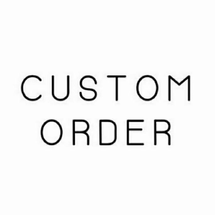 

CUSTOM ORDER 2