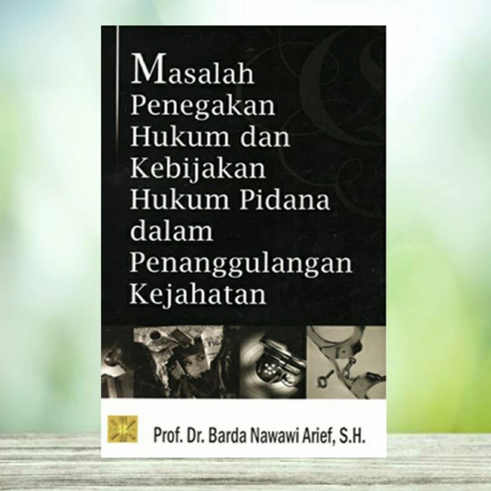 

BUKU MASALAH PENEGAKAN HUKUM DAN KEBIJAKAN HUKUM - BARDA NAWAWI ARIEF