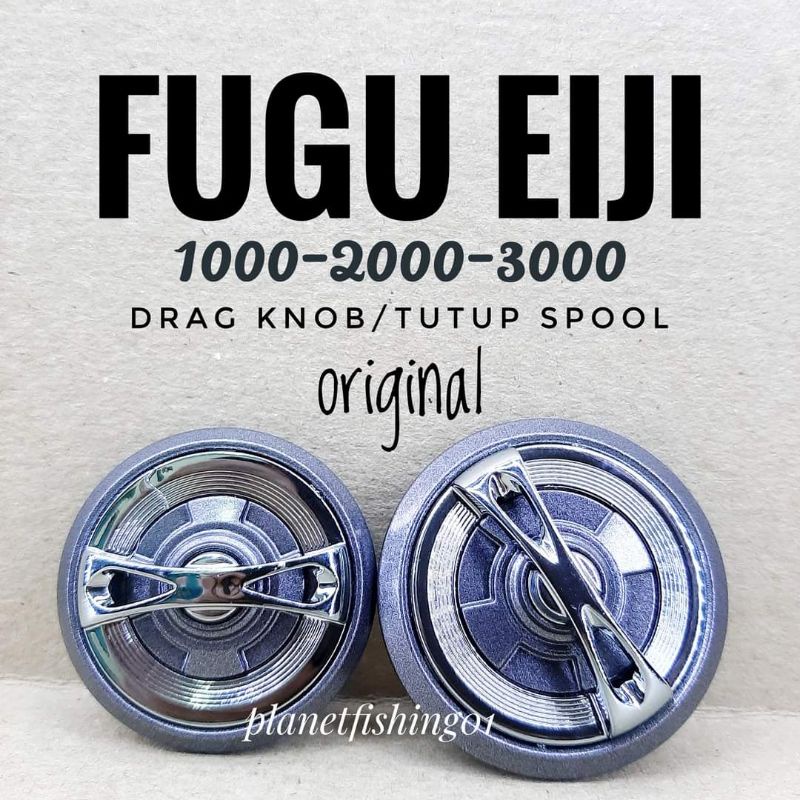 drag knob fugu eiji 1000 2000 3000 original / drag knop reel fugu eiji / tutup spool fugu eiji 1000 