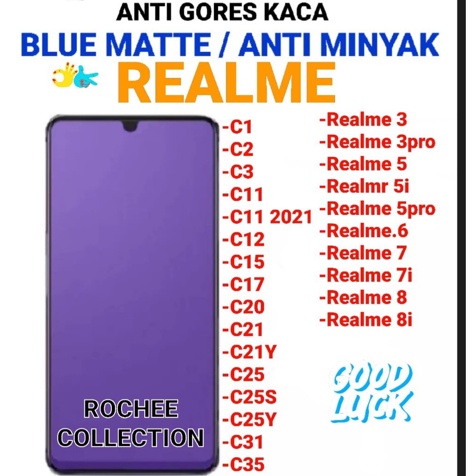 ANTI GORES KACA BLUE MATTE FULL LAYAR / ANMTI GORES ANTI MINYAK REALME C1 /C2/C3/C11/C11 2021/C12/C15/C17/C20/C21/C2Y/C25/C25S/C25Y/C31/C31 / R.3 / R. 3PRO/ R. 5/ R. 5i/R.5PRO/ R.6/ R.7/ R.7i/ R.8. / R. 8i/ ANTI GORES KACA BLUE MATTE FULL LAYAR
