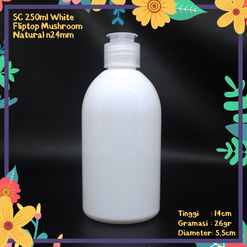 BOTOL SC 250ML PUTIH OVAL TUTUP FLIPTOP JAMUR NATURAL N24 IMPORT MURAH TEBAL KEMASAN KOSMETIK HANDBO