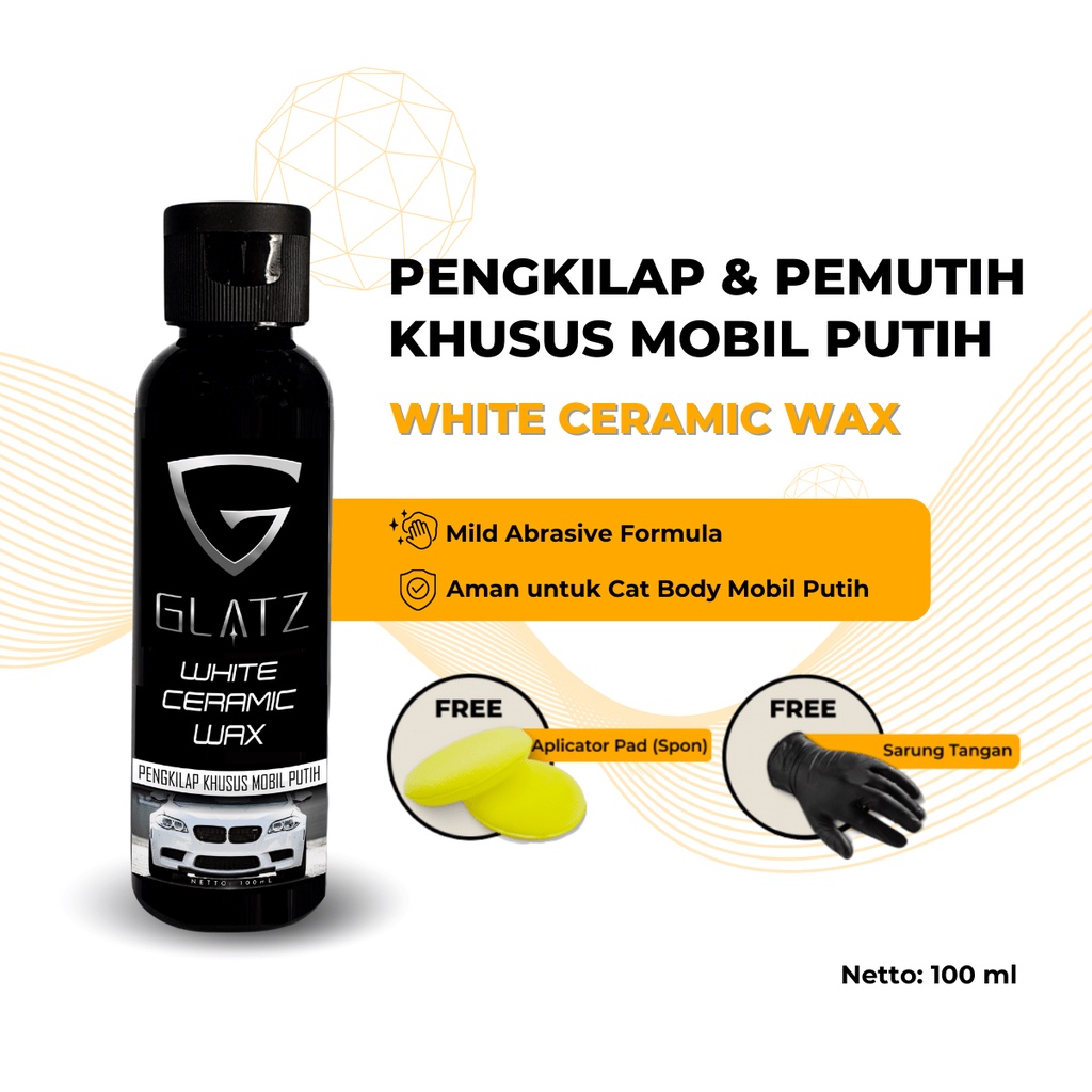 Pengkilap Bodi Mobil Putih Permanent Efek Daun Talas GLATZ White Ceramic Wax Perawatan Lengkap