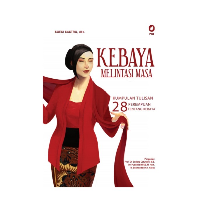 

Kebaya Melintasi Masa - Kumpulan Tulisan 28 Perempuan Tentang Kebaya