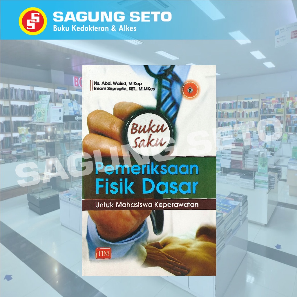 BUKU SAKU PEMERIKSAAN FISIK DASAR UNTUK MAHASISWA KEPERAWATAN - WAHID
