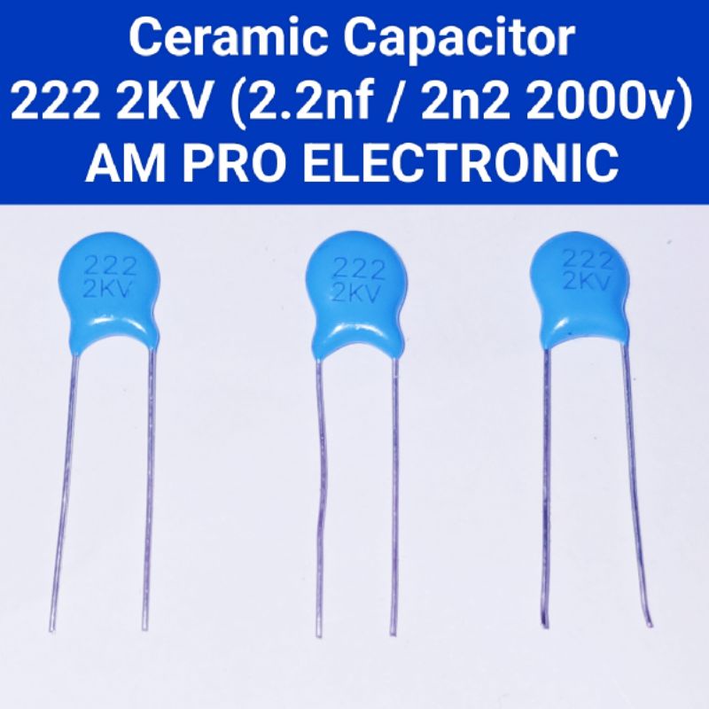 Ceramic 222 2KV 2n2 Kapasitor Keramik 2.2nf 2000v 2.2 nf Capacitor