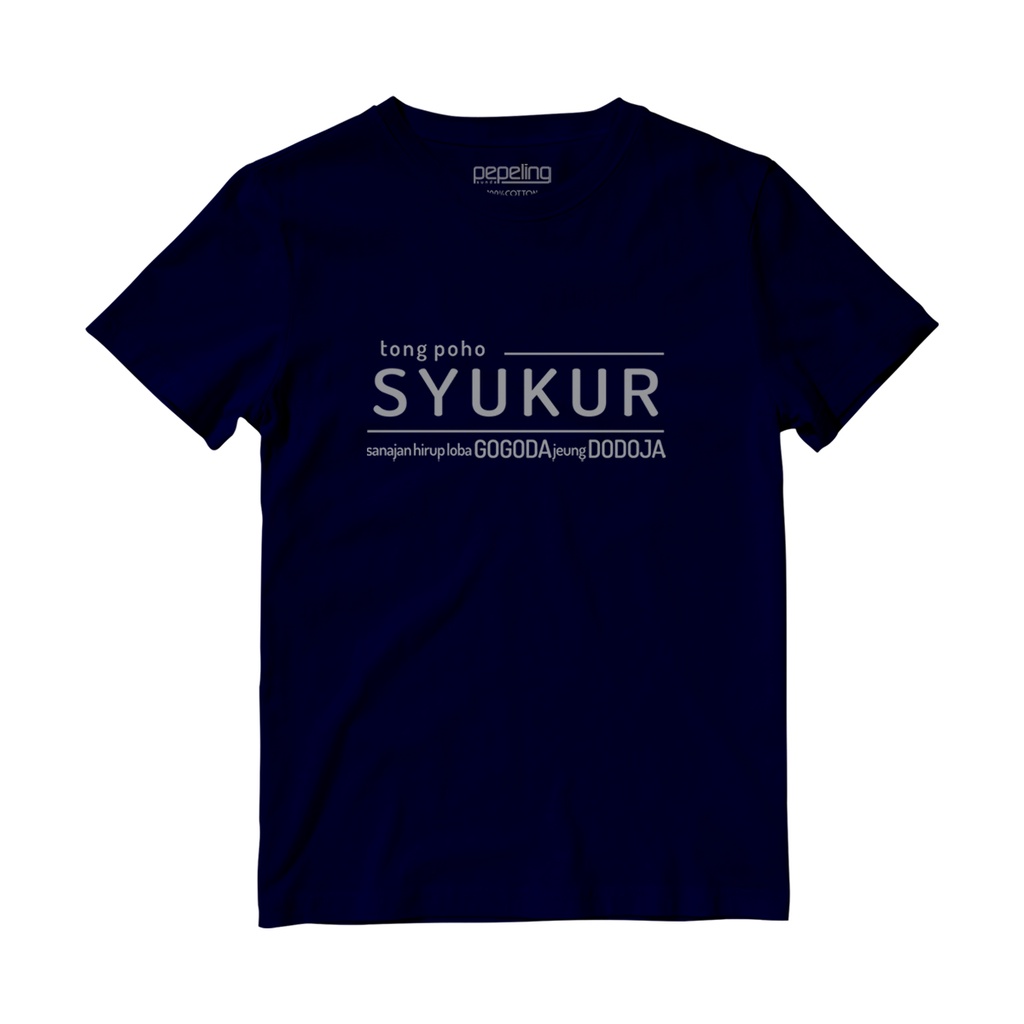 Kaos Pepeling T-Shirt Tong Poho Syukur sanajan Hirup loba Gogoda jeung Dodoja Navy