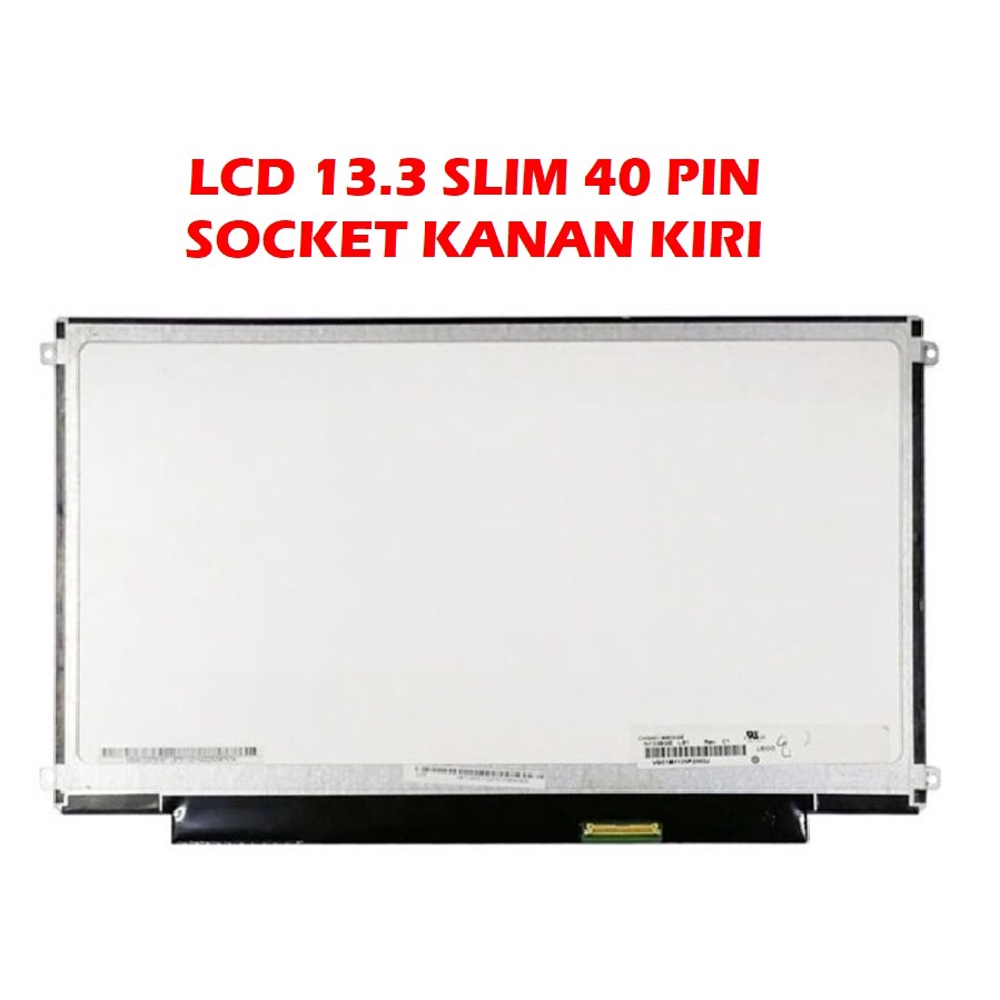 LCD 13.3 SLIM 40 PIN SOCKET KANAN KIRI ACER ASPIRE 3935 3820T TIMELINE LP133WH2-TLA3 B133XW01 V.1 B133XW03