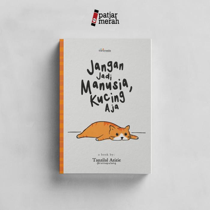 

Buku Jangan Jadi Manusia Kucing Aja - Tanzilal Azizie - Transmedia Best Seller