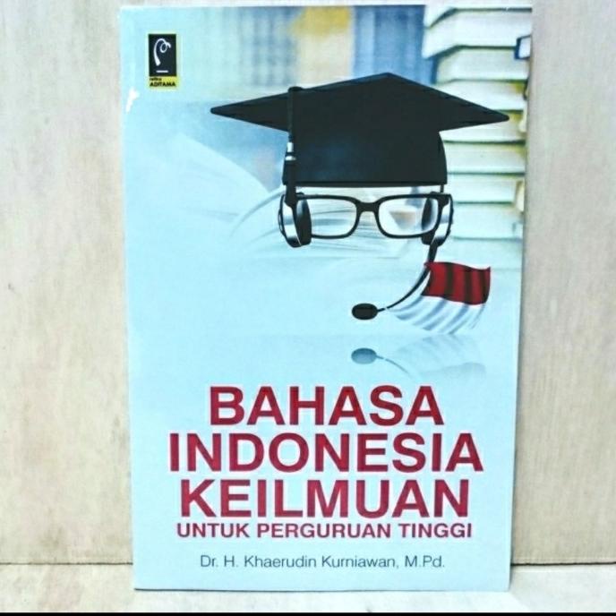 

BUKU BAHASA INDONESIA KEILMUAN UNTUK PERGURUAN TINGGI ORIGINAL REFIKA