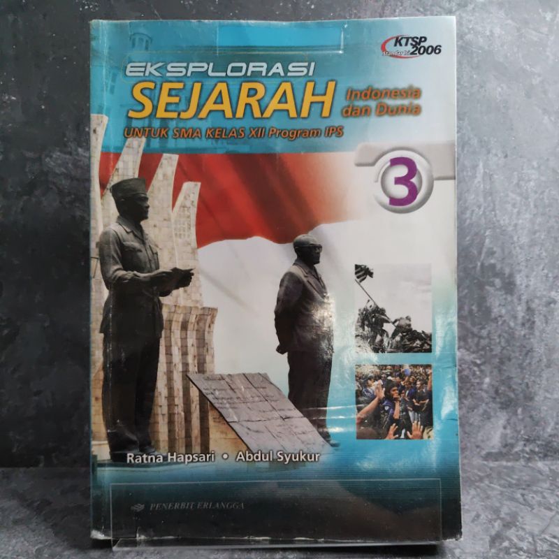 Buku Eksplorasi Sejarah Indonesia dan Dunia kelas 12, XII, SMA, KTSP 2006, Penerbit Erlangga, Ratna 