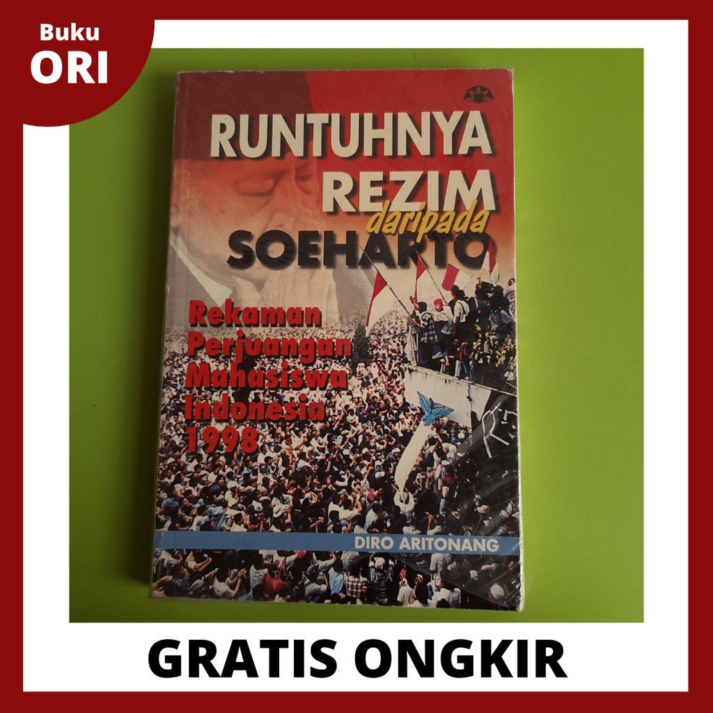 Runtuhnya Rezim daripada Soeharto Rekaman Perjuangan Mahasiswa Indonesia 1998