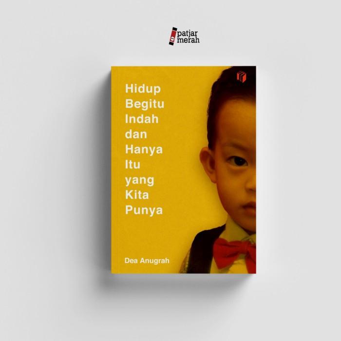 

Hidup Begitu Indah dan Hanya Itu yang Kita Punya (TTD) -Dea Anugrah Best Seller