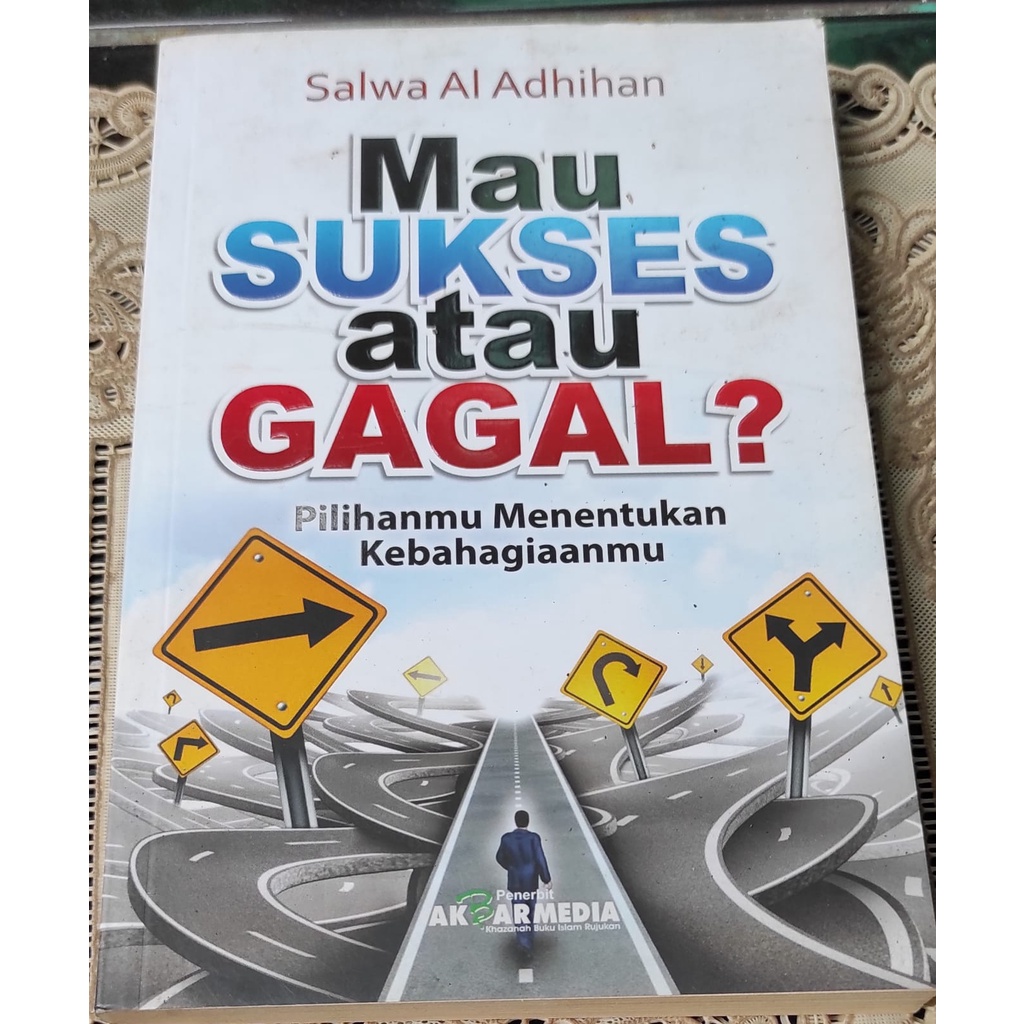 Jual Buku Mau Sukses Atau Gagal Pilihanmu Menentukan Kebahagiaanmu ...