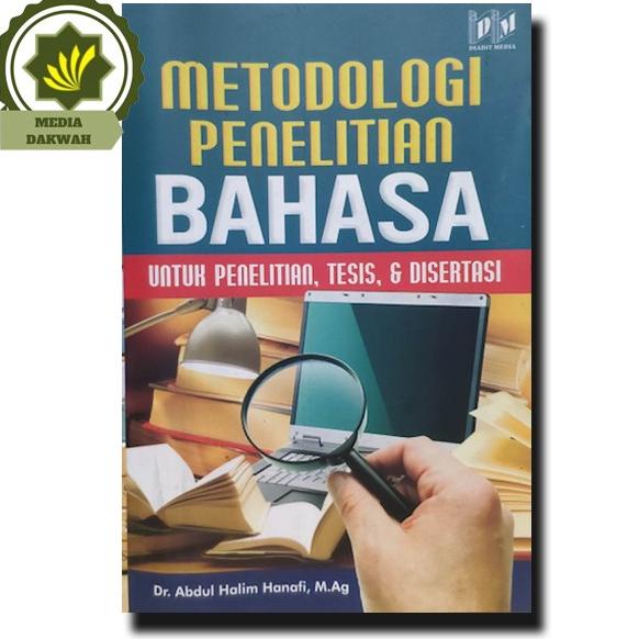 

Buku Metodologi Penelitian Bahasa Untuk Tesis dan Disertasi Abdul Hali