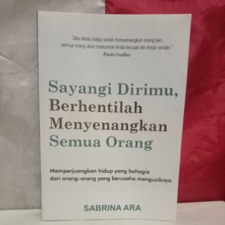 Jual Buku Motivasi Pengembangan Diri Sayangi Dirimu Berhentilah Menyenangkan Semua Orang