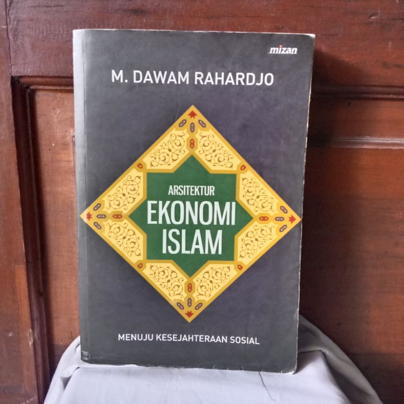 ARSITEKTUR EKONOMI ISLAM OLEH M.DAWAM RAHARDJO