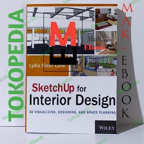 Buku SketchUp for Interior Design 3D Visualizing, Designing