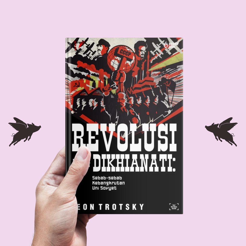 Revolusi Yang Dikhianati: Sebab-sebab Kebangkrutan Uni Sovyet - Leon Trotsky