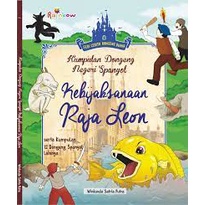 Seri Cerita Dongeng Dunia: Kumpulan Dongeng Negeri Spanyol Kebijaksanaan Raja Leon