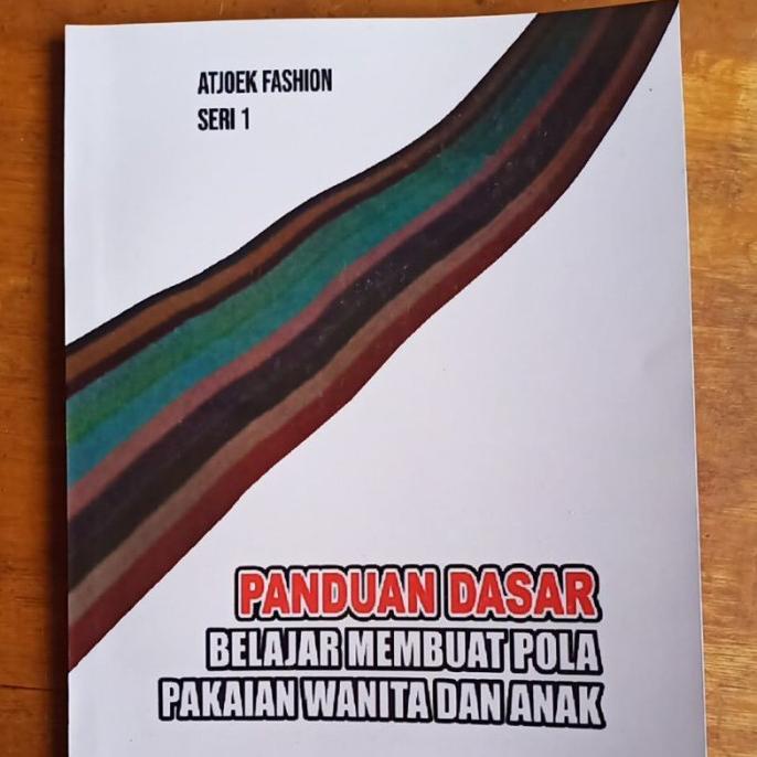 

Buku panduan membuat pola pakaian wanita dan anak Atjoek Fashion seri