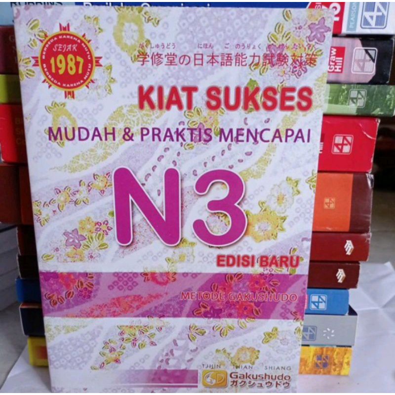 KIAT SUKSES MUDAH DAN PRAKTIS MENCAPAI N3 metode Gakushudo