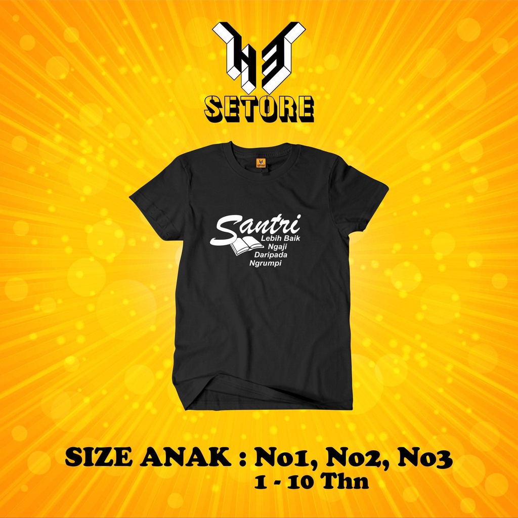 Kaos Distro Anak SANTRI LEBIH BAIK NGAJI DARIPADA NGRUMPI Laki Laki dan Perempuan / Baju Anak Motif 