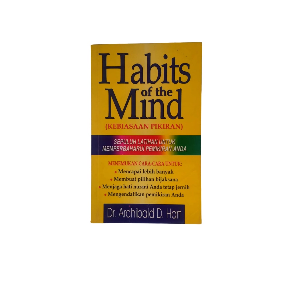 HABITS OF THE MIND KEBIASAAN PIKIRAN SEPULUH LATIHAN UNTUK MEMPERBAHARUI PEMIKIRAN ANDA DR ARCHIBALD