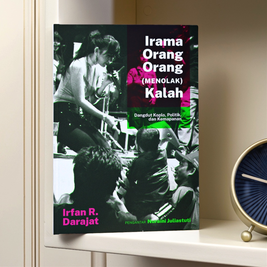 Irama Orang-orang (Menolak) Kalah: Dangdut Koplo, Politik, dan Kemapanan - Original
