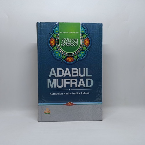 BUKU ADABUL MUFRAD - KUMPULAN HADITS HADITS AKHLAK - IMAM AL BUKHARI [ORIGINAL]